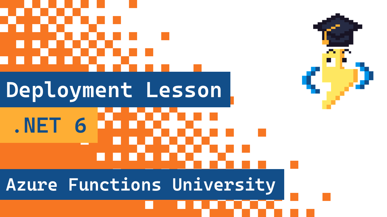 Azure Functions University - Deployment Lesson (.NET 6)